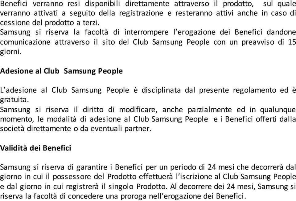 Adesione al Club Samsung People L adesione al Club Samsung People è disciplinata dal presente regolamento ed è gratuita.