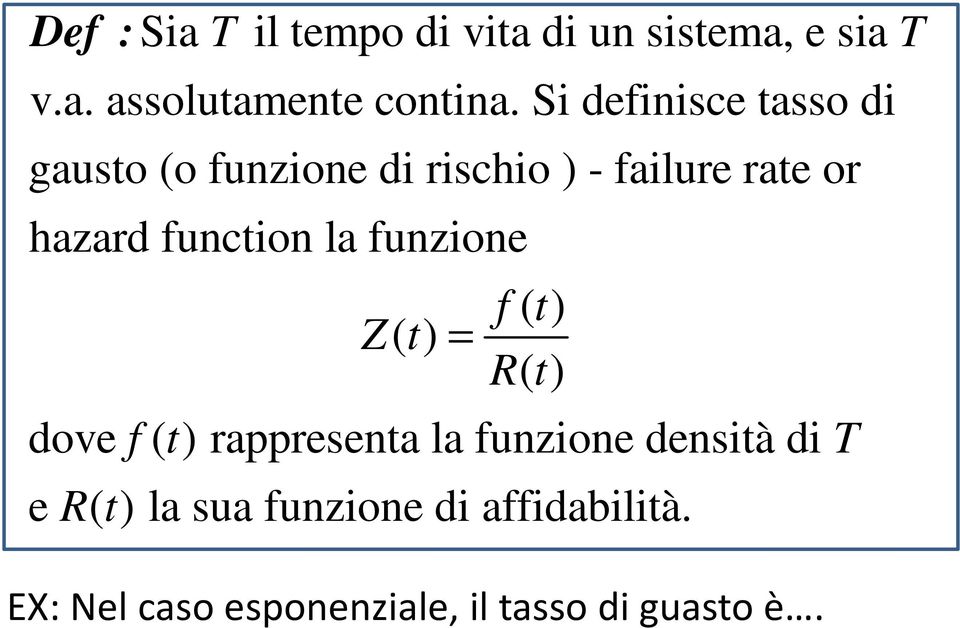 function la funzione f ( t) Z( t) = R ( t ) dove f ( t) rappresenta la funzione