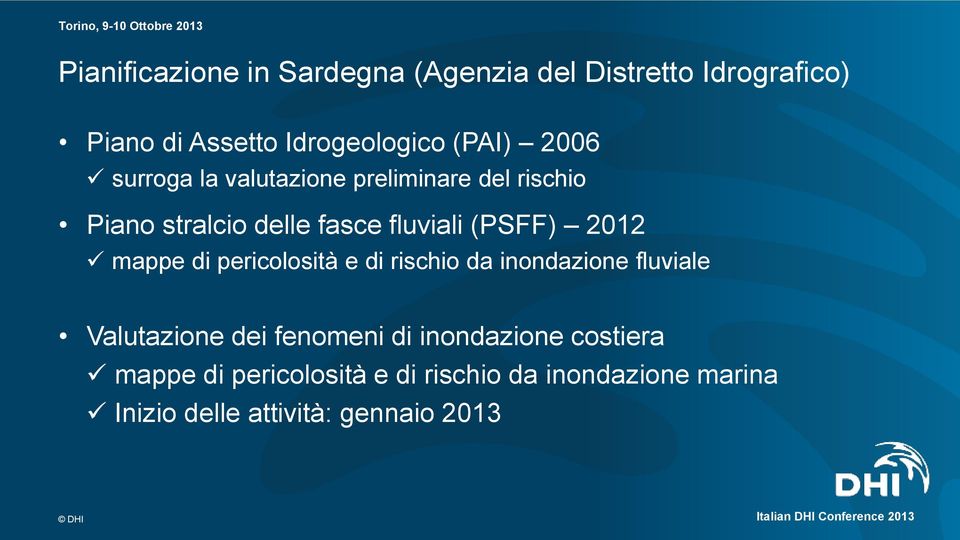 fluviali (PSFF) 212 mappe di pericolosità e di rischio da inondazione fluviale Valutazione dei fenomeni