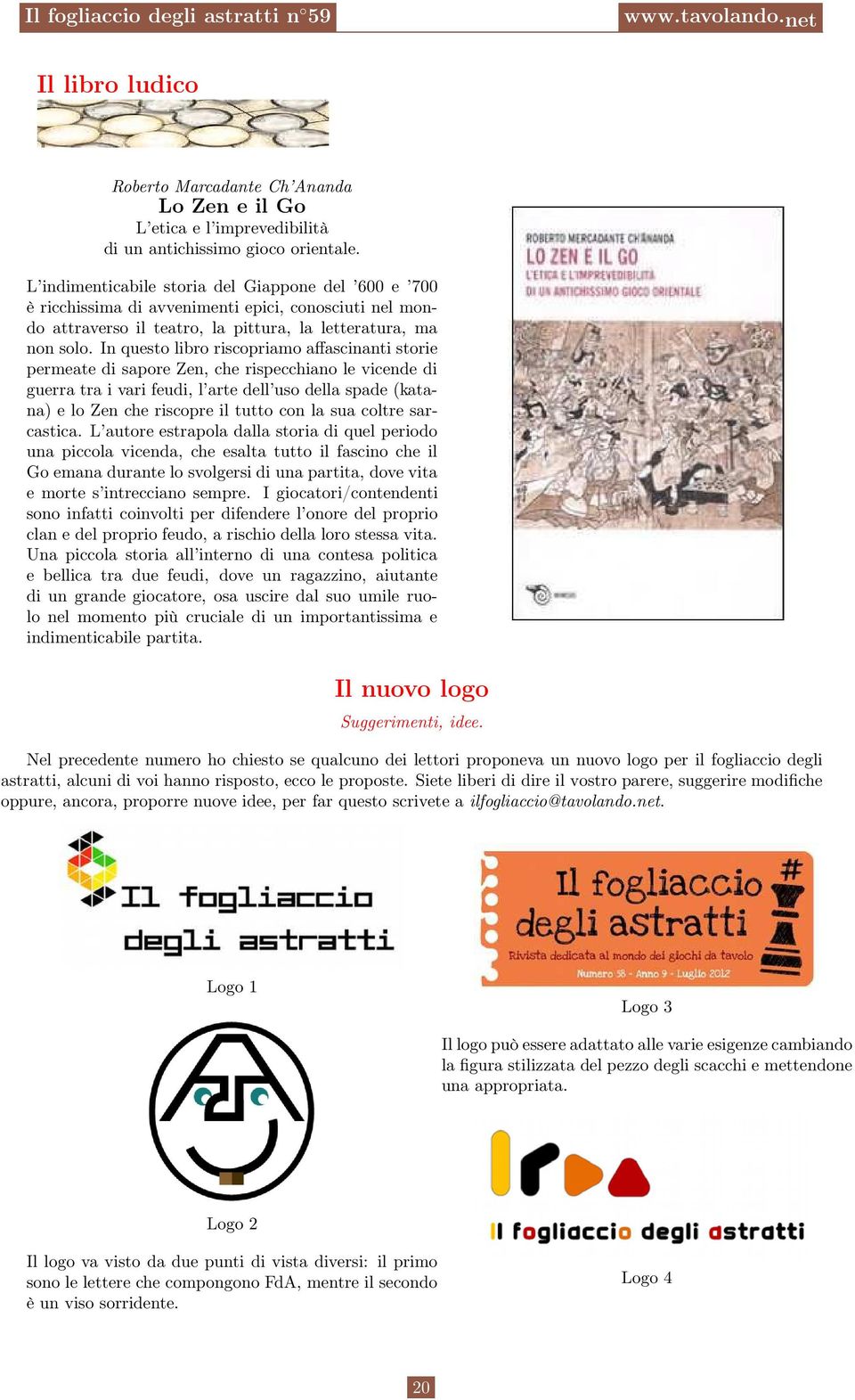 In questo libro riscopriamo affascinanti storie permeate di sapore Zen, che rispecchiano le vicende di guerra tra i vari feudi, l arte dell uso della spade (katana) e lo Zen che riscopre il tutto con