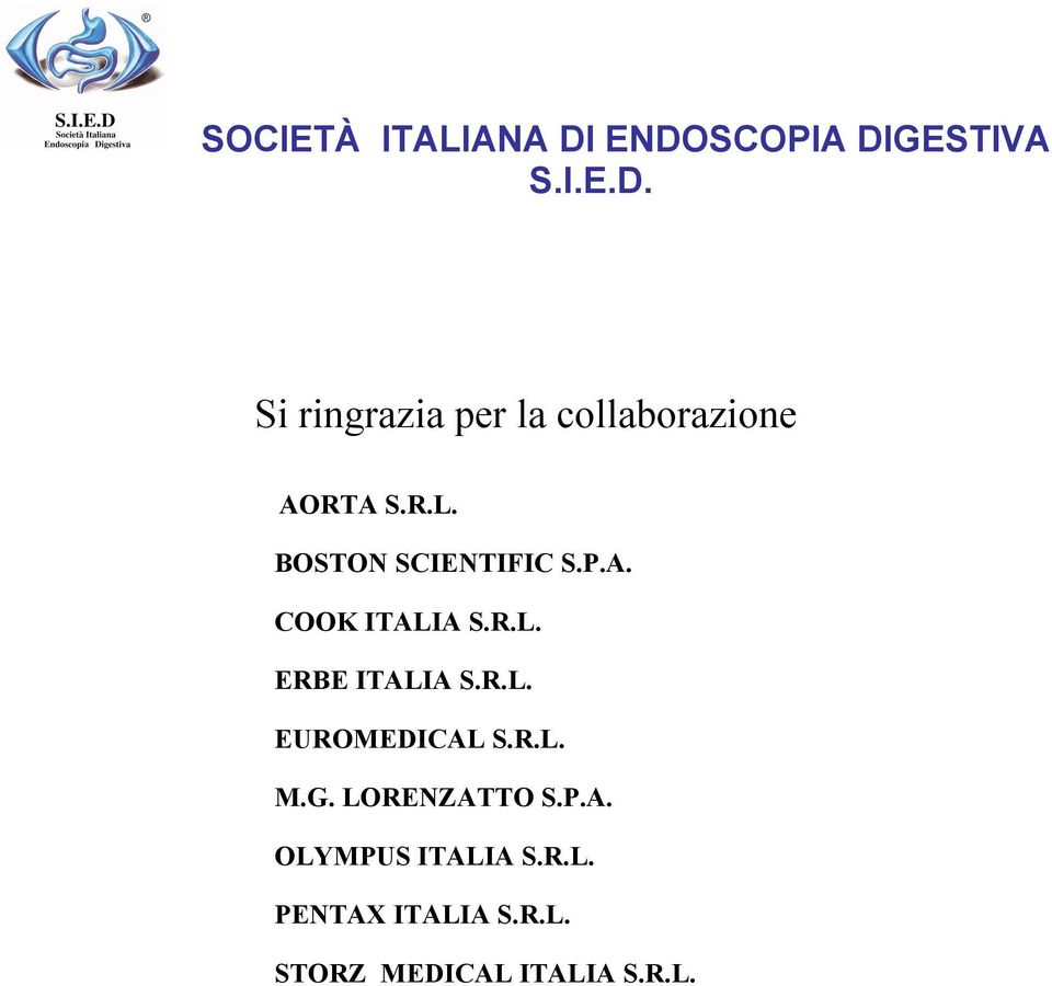 R.L. EUROMEDICAL S.R.L. M.G. LORENZATTO S.P.A. OLYMPUS ITALIA S.