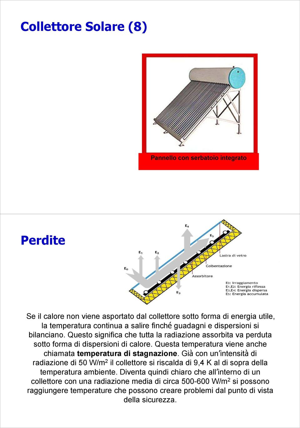 Questa temperatura viene anche chiamata temperatura di stagnazione.