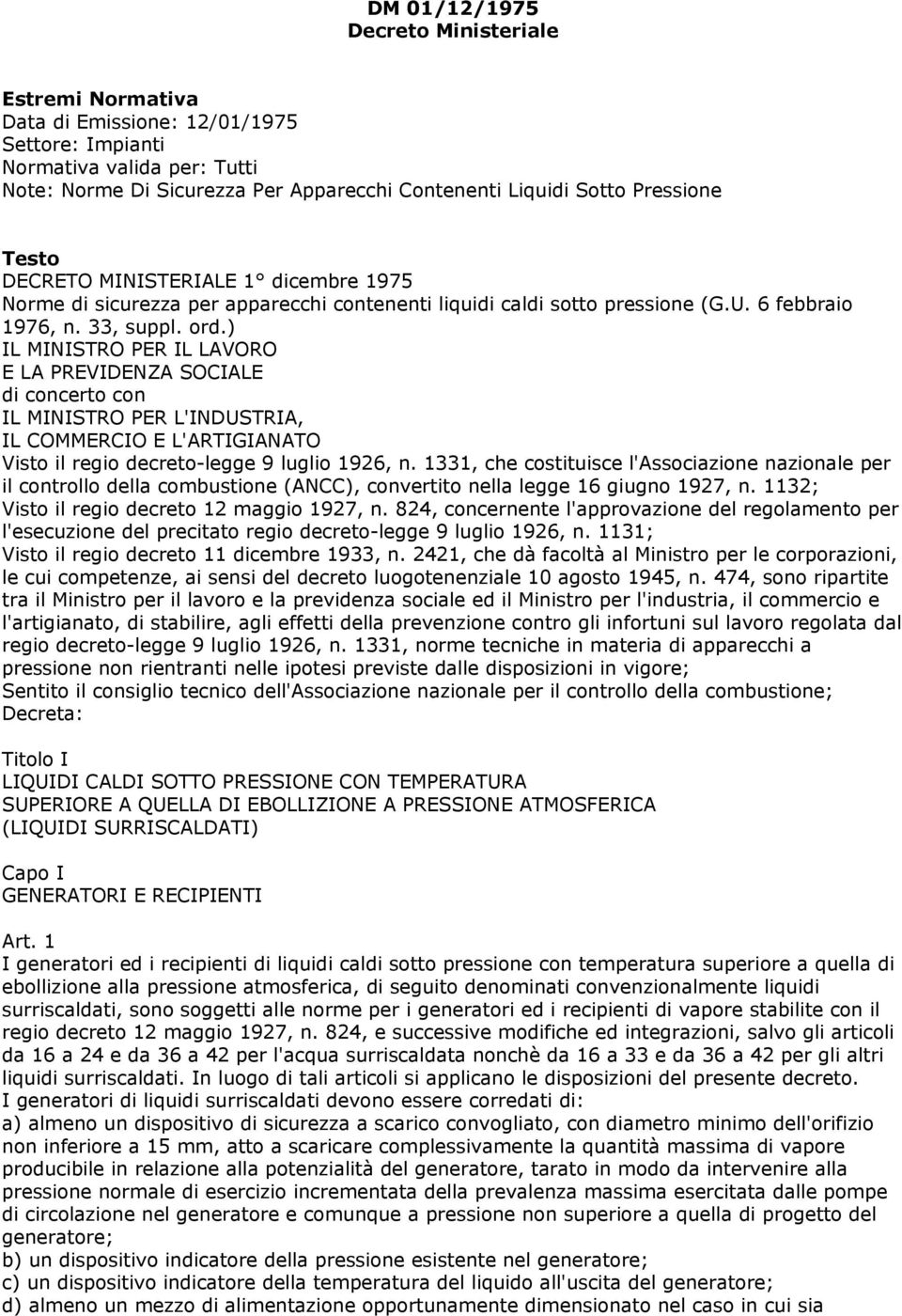 ) IL MINISTRO PER IL LAVORO E LA PREVIDENZA SOCIALE di concerto con IL MINISTRO PER L'INDUSTRIA, IL COMMERCIO E L'ARTIGIANATO Visto il regio decreto-legge 9 luglio 1926, n.