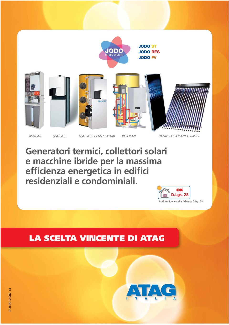 la massima efficienza energetica in edifici residenziali e condominiali. OK D.Lgs.