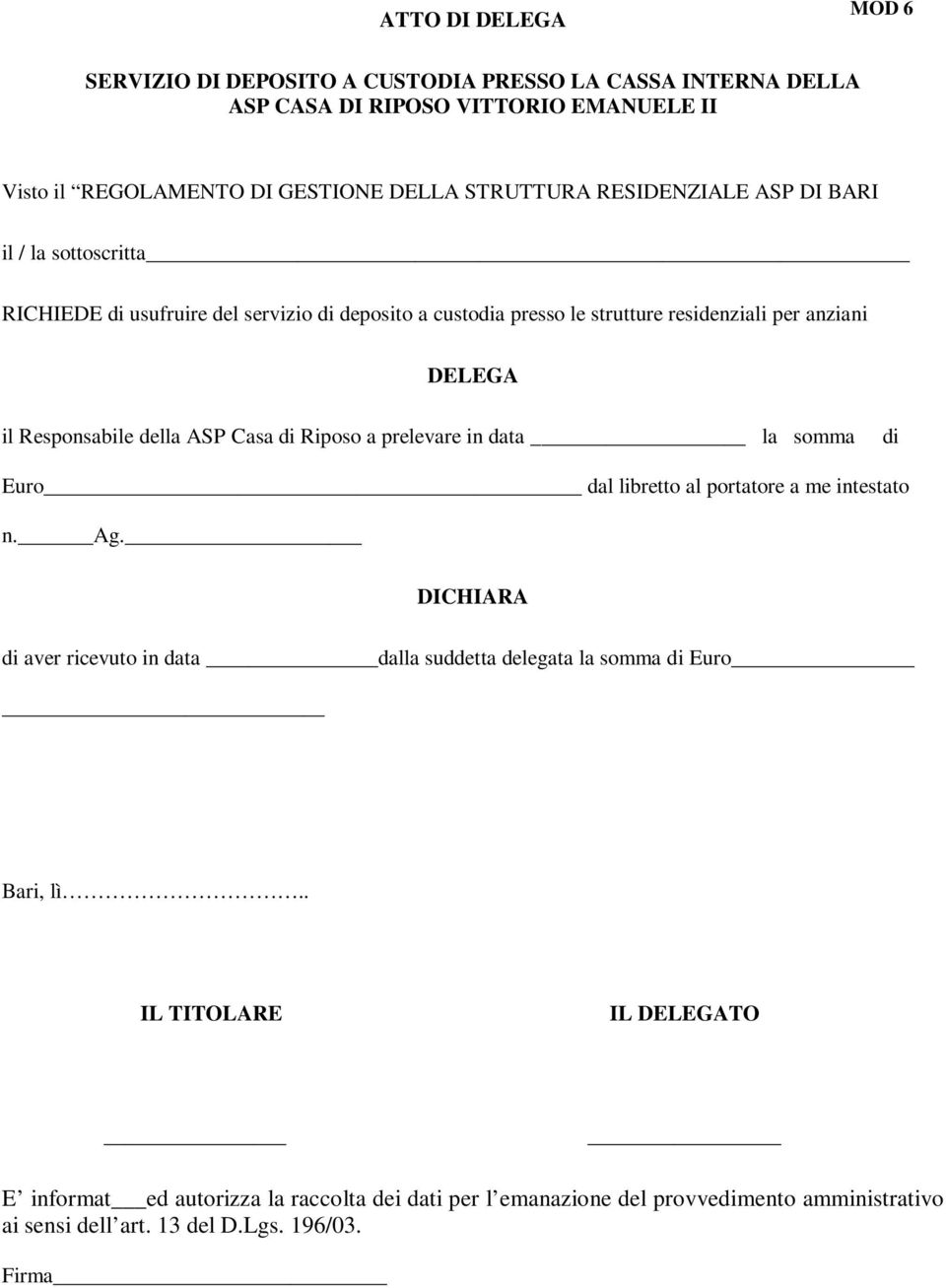 della ASP Casa di Riposo a prelevare in data la somma di Euro dal libretto al portatore a me intestato n. Ag.