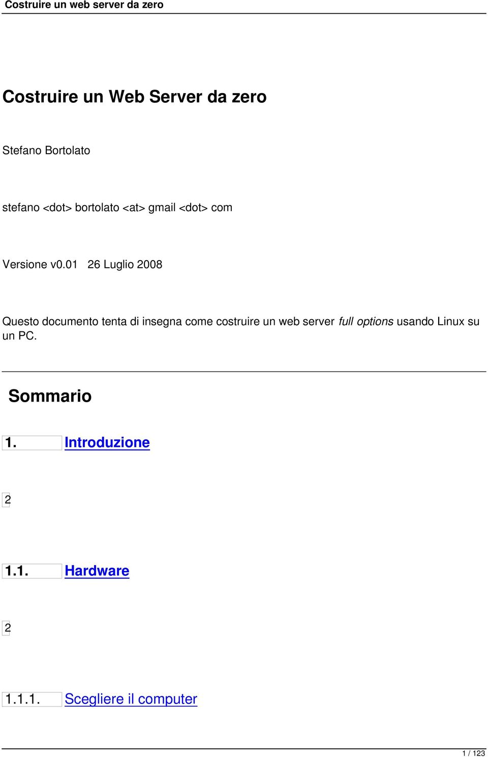 01 26 Luglio 2008 Questo documento tenta di insegna come costruire un web