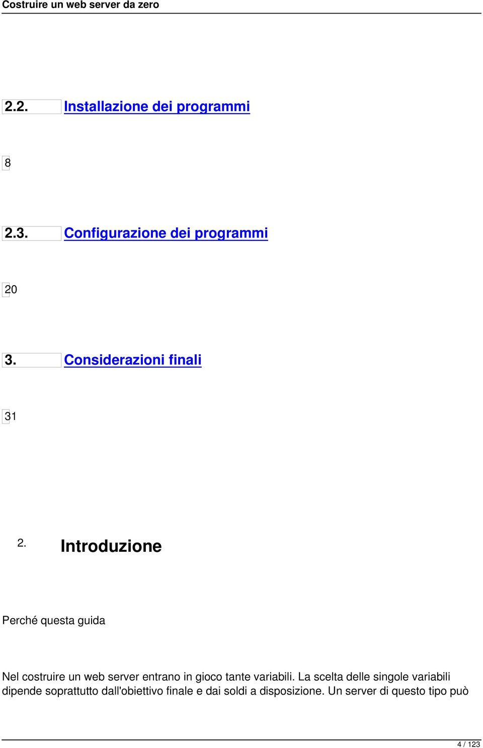 Introduzione Perché questa guida Nel costruire un web server entrano in gioco tante