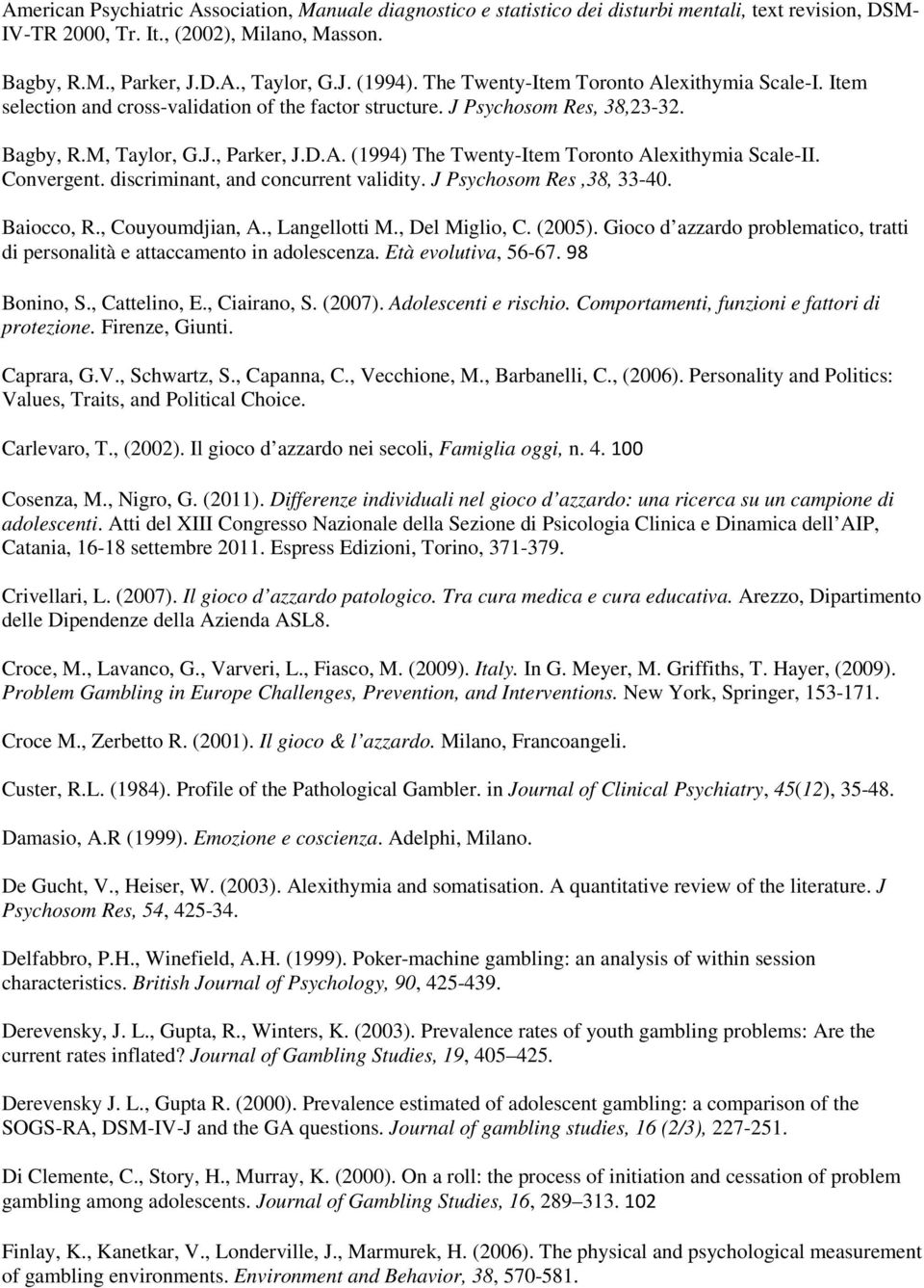 Convergent. discriminant, and concurrent validity. J Psychosom Res,38, 33-40. Baiocco, R., Couyoumdjian, A., Langellotti M., Del Miglio, C. (2005).