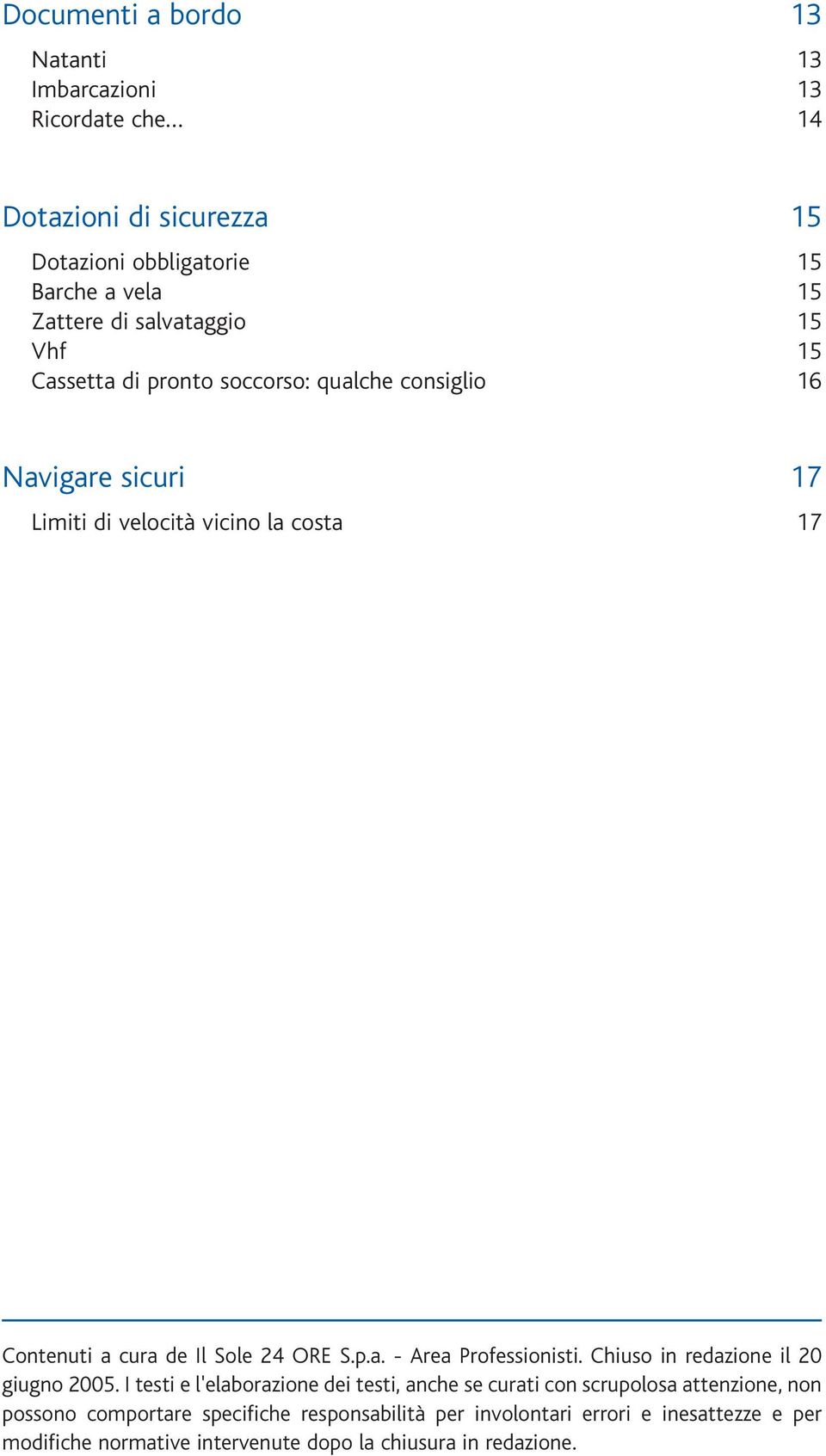 Sole 24 ORE S.p.a. - Area Professionisti. Chiuso in redazione il 20 giugno 2005.