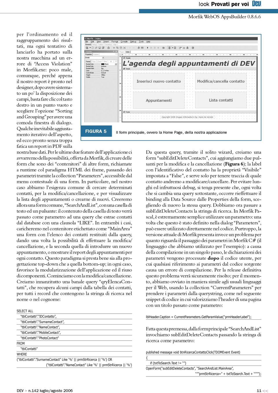 opzione Sorting and Grouping per avere una comoda finestra di dialogo.