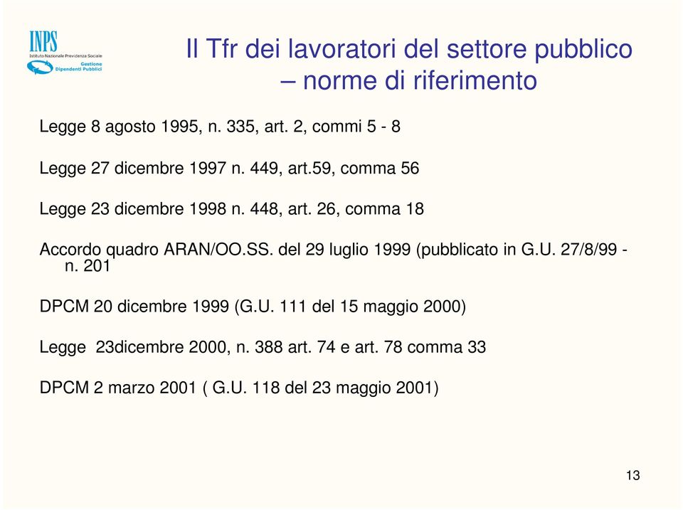 26, comma 18 Accordo quadro ARAN/OO.SS. del 29 luglio 1999 (pubblicato in G.U. 27/8/99 - n.