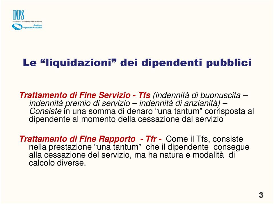 al momento della cessazione dal servizio Trattamento di Fine Rapporto - Tfr - Come il Tfs, consiste nella