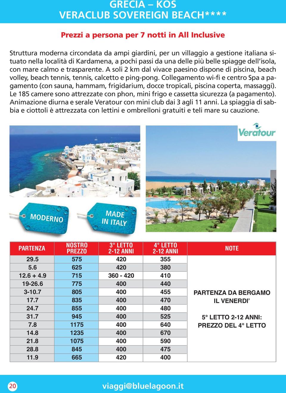 A soli 2 km dal vivace paesino dispone di piscina, beach volley, beach tennis, tennis, calcetto e ping-pong.