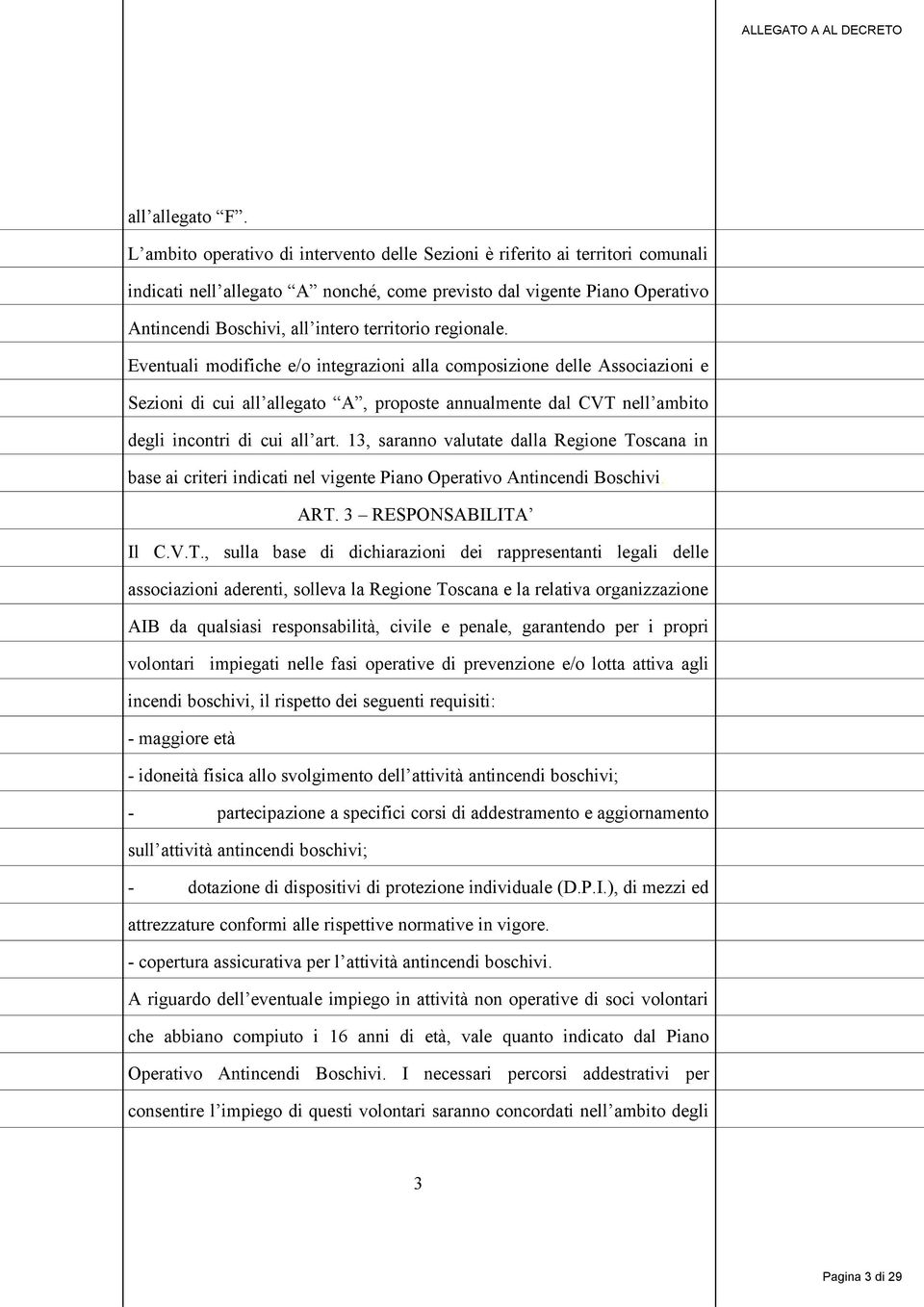 regionale. Eventuali modifiche e/o integrazioni alla composizione delle Associazioni e Sezioni di cui all allegato A, proposte annualmente dal CVT nell ambito degli incontri di cui all art.