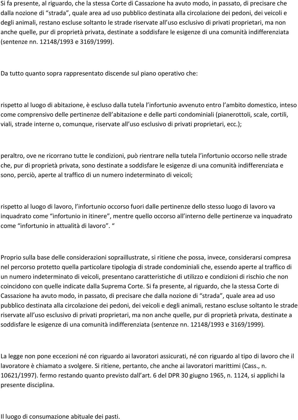 di una comunità indifferenziata (sentenze nn. 12148/1993 e 3169/1999).