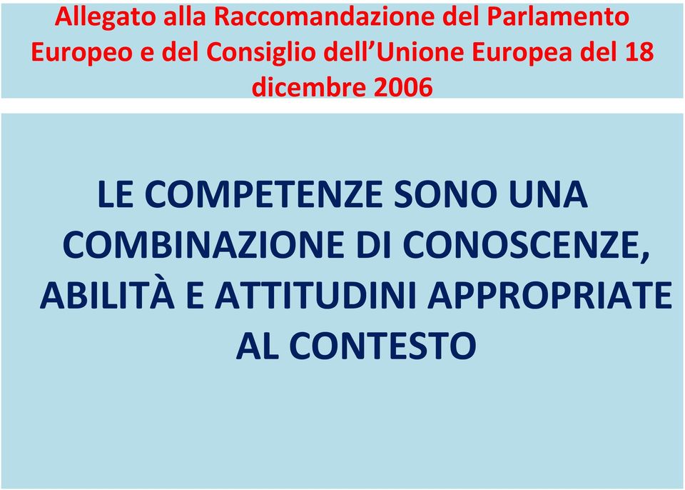 dicembre 2006 LE COMPETENZE SONO UNA COMBINAZIONE