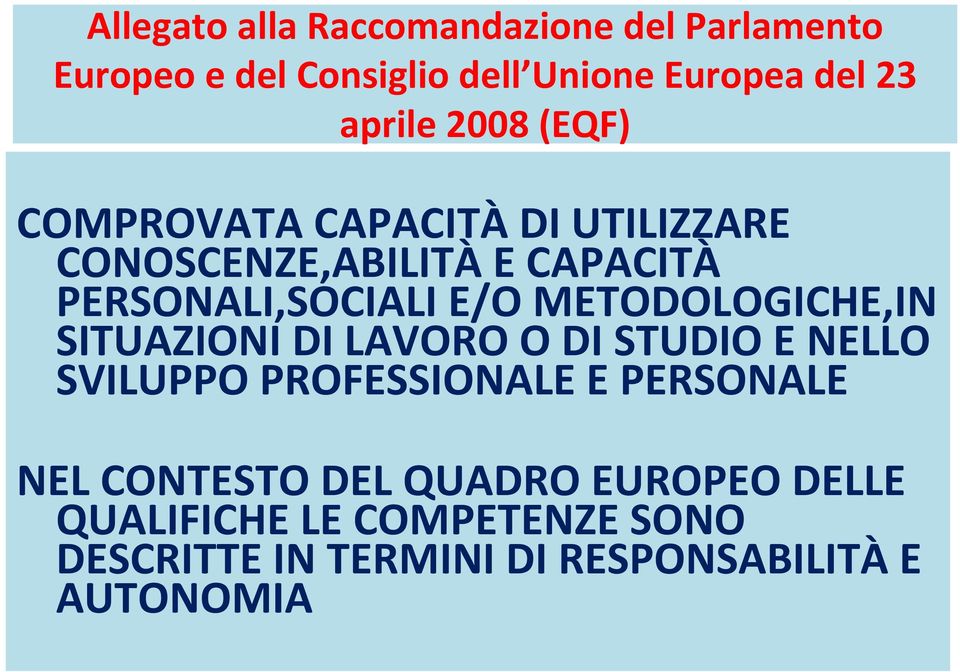 METODOLOGICHE,IN SITUAZIONI DI LAVORO O DI STUDIO E NELLO SVILUPPO PROFESSIONALE E PERSONALE NEL