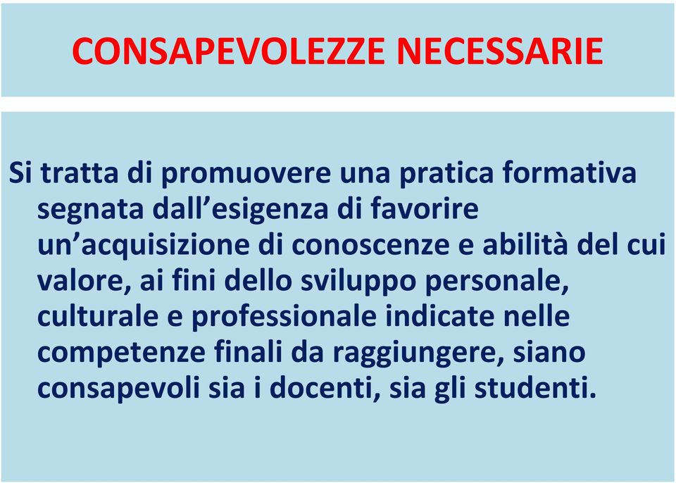 valore, ai fini dello sviluppo personale, culturale e professionale indicate