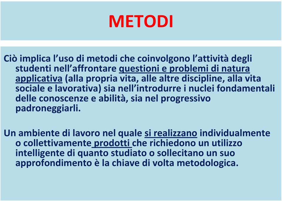 delle conoscenze e abilità, sia nel progressivo padroneggiarli.