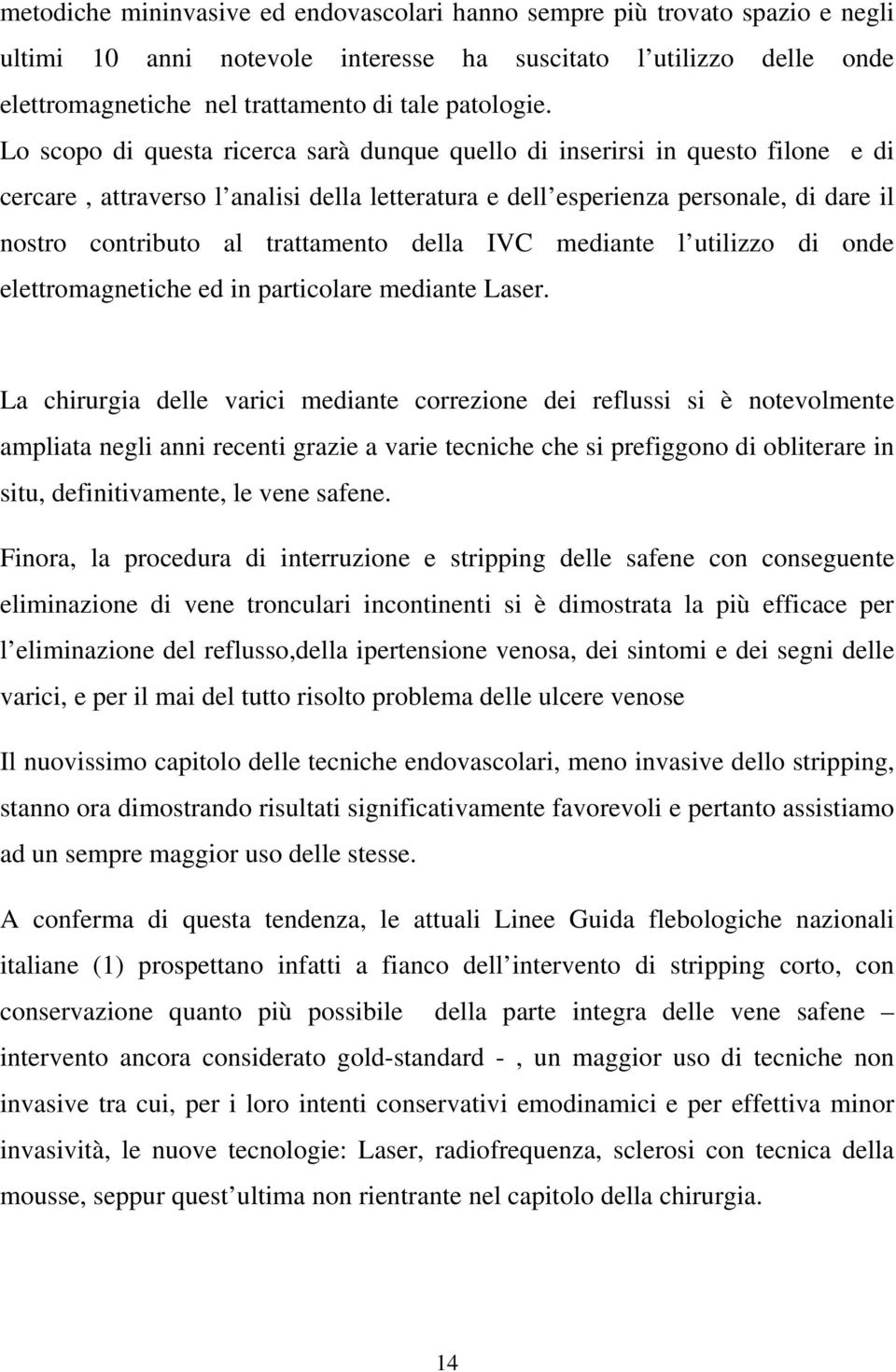 trattamento della IVC mediante l utilizzo di onde elettromagnetiche ed in particolare mediante Laser.