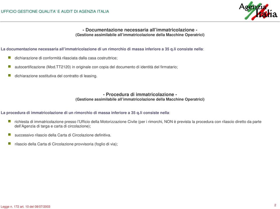 TT2120) in originale con copia del documento di identità del firmatario; dichiarazione sostitutiva del contratto di leasing.