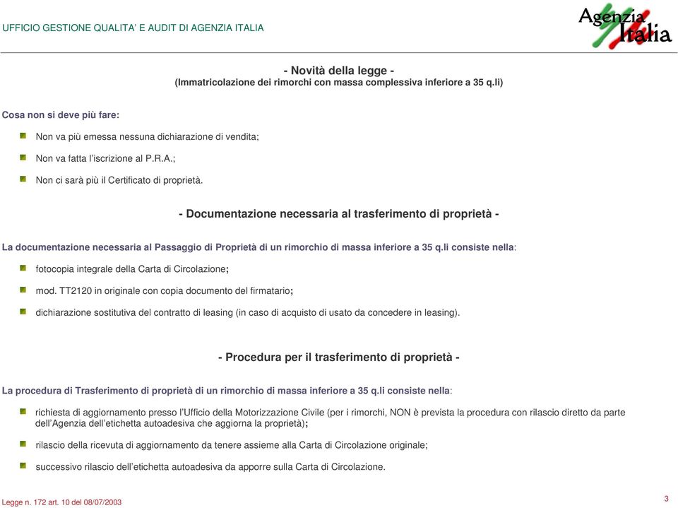 - Documentazione necessaria al trasferimento di proprietà - La documentazione necessaria al Passaggio di Proprietà di un rimorchio di massa inferiore a 35 q.