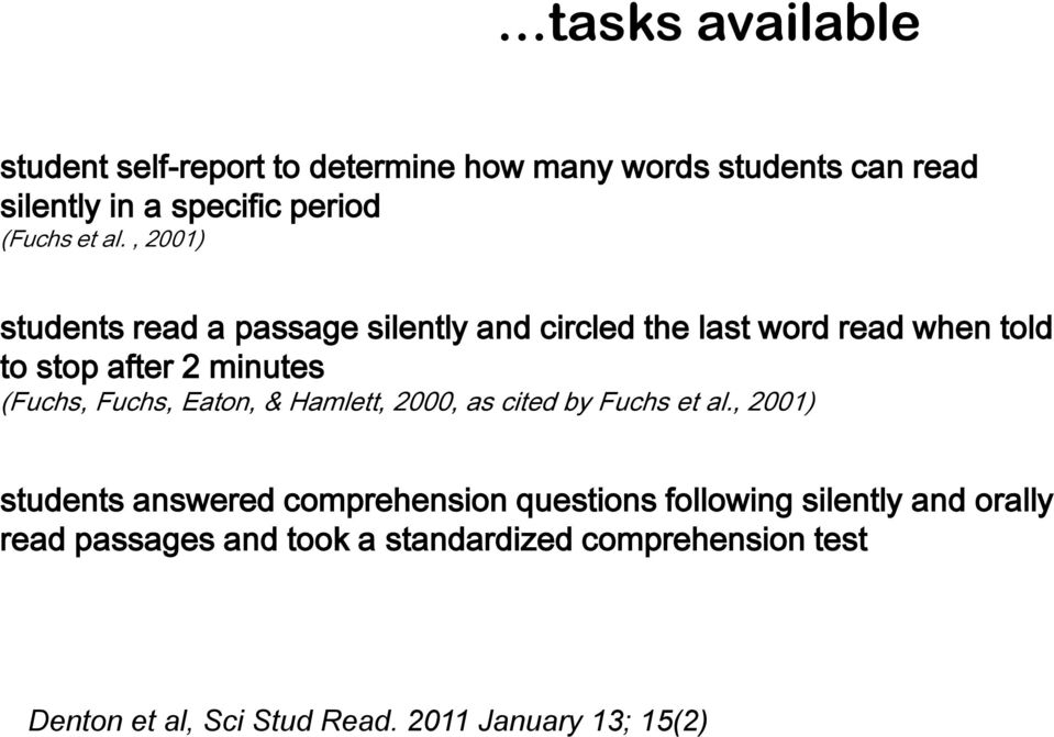 , 2001) students read a passage silently and circled the last word read when told to stop after 2 minutes (Fuchs, Fuchs,