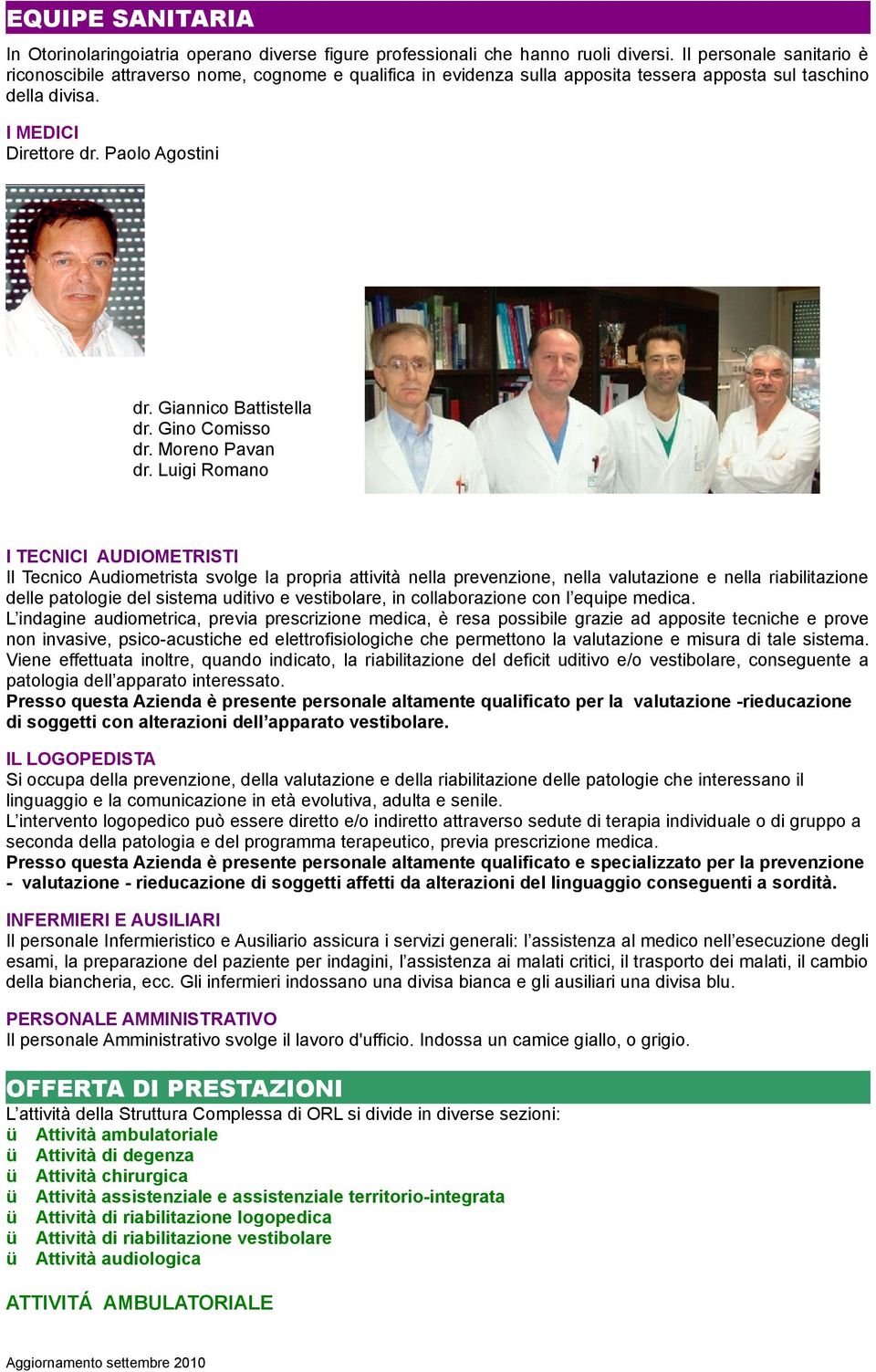 Giannico Battistella dr. Gino Comisso dr. Moreno Pavan dr.