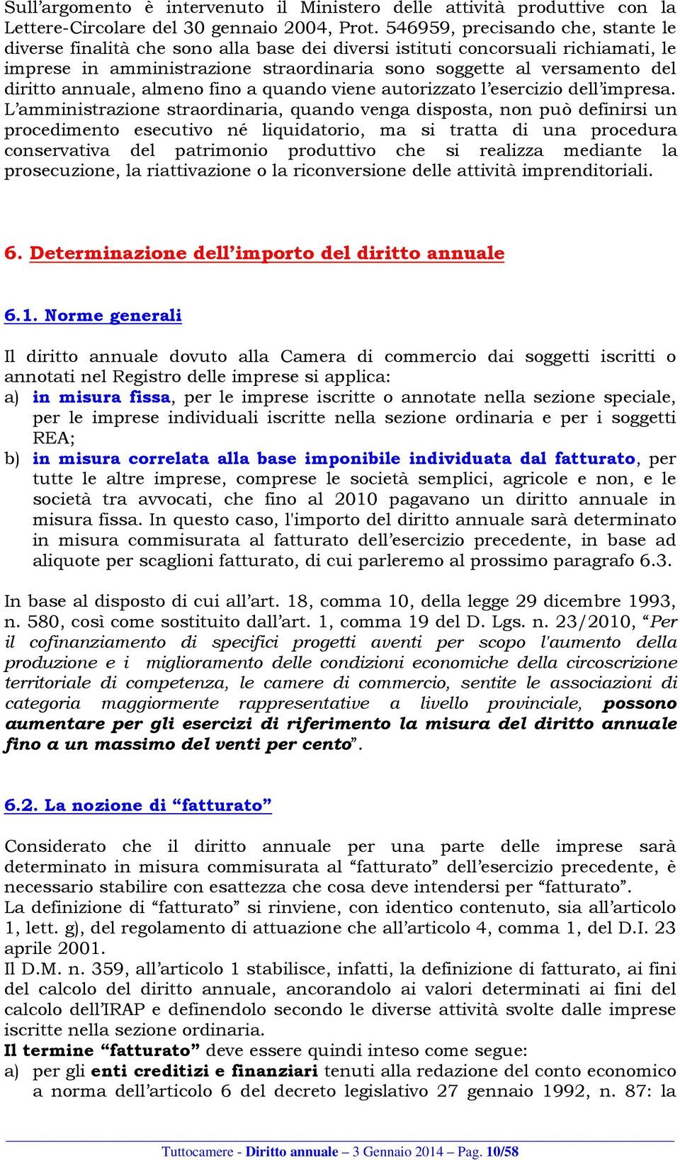 annuale, almeno fino a quando viene autorizzato l esercizio dell impresa.