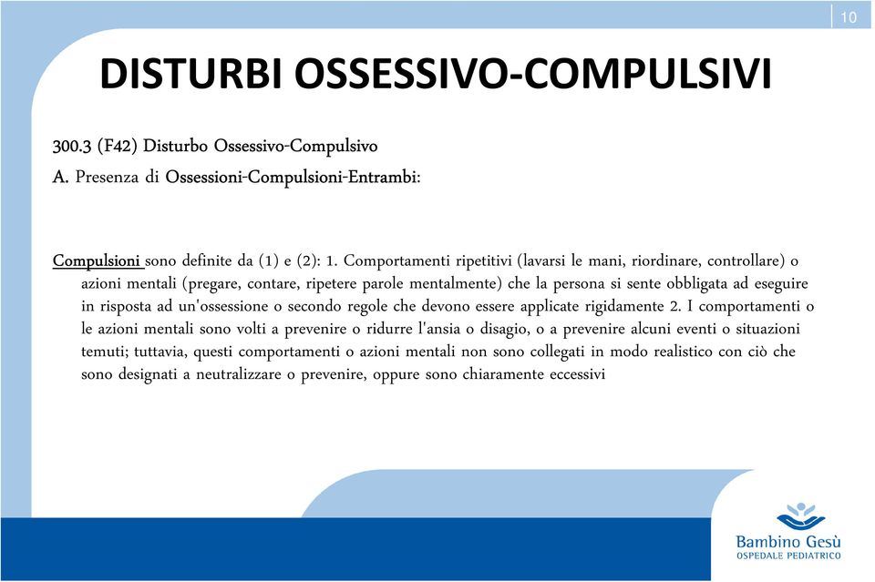 ad un'ossessione o secondo regole che devono essere applicate rigidamente 2.