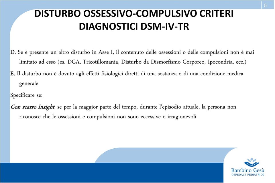 DCA, Tricotillomania, Disturbo da Dismorfismo Corporeo, Ipocondria, ecc.) E.