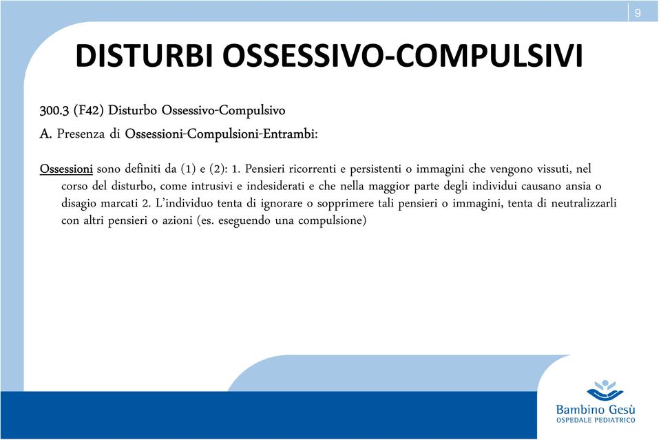 Pensieri ricorrenti e persistenti o immagini che vengono vissuti, nel corso del disturbo, come intrusivi e indesiderati e che nella