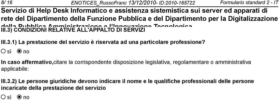 sì no In caso affermativo,citare la corrispondente disposizione legislativa, regolamentare o amministrativa