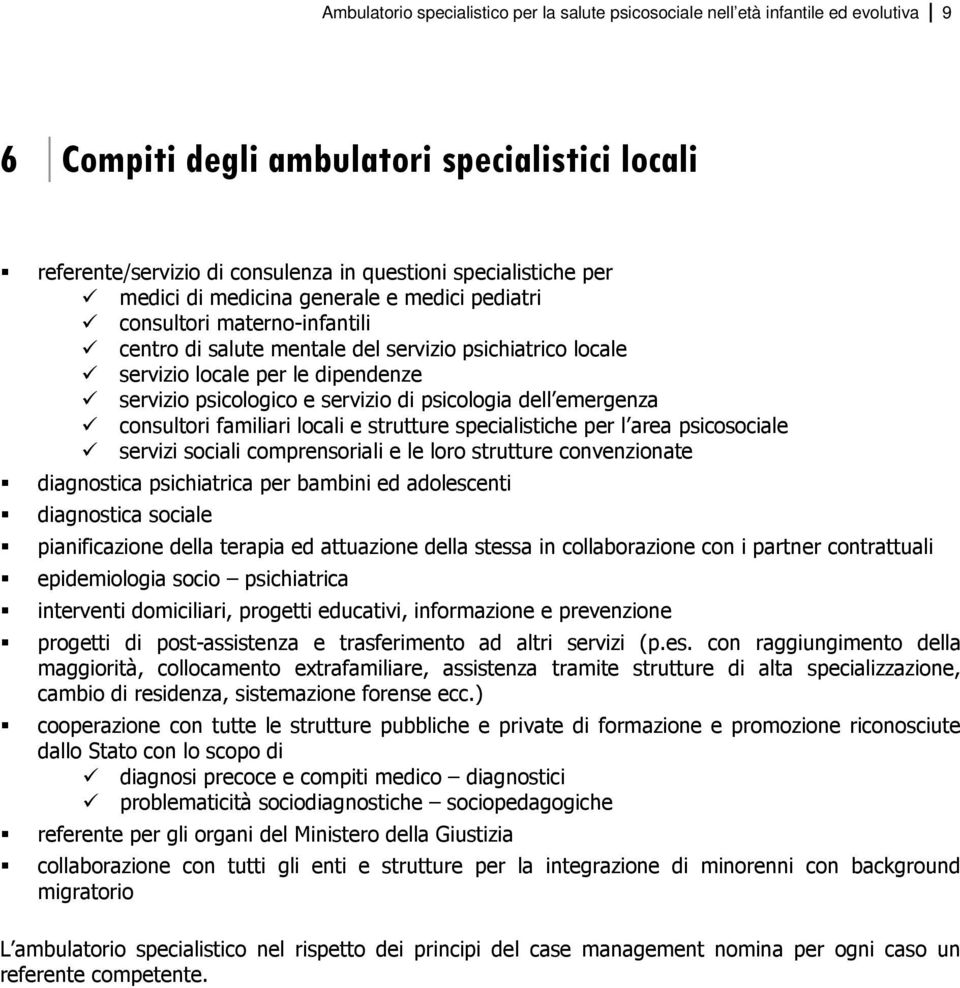 di psicologia dell emergenza consultori familiari locali e strutture specialistiche per l area psicosociale servizi sociali comprensoriali e le loro strutture convenzionate diagnostica psichiatrica