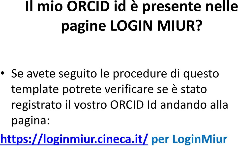 potrete verificare se è stato registrato il vostro