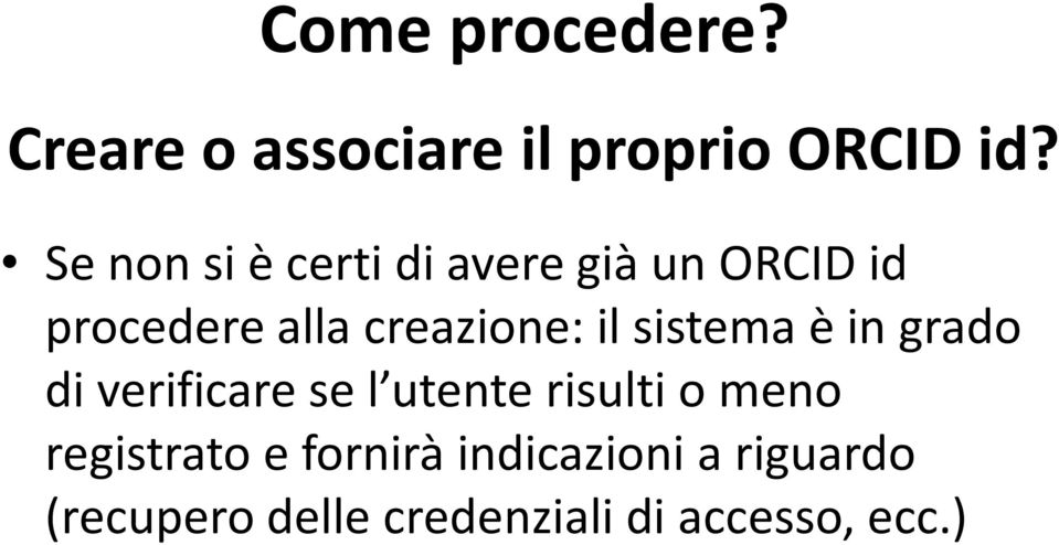 il sistema è in grado di verificare se l utente risulti o meno