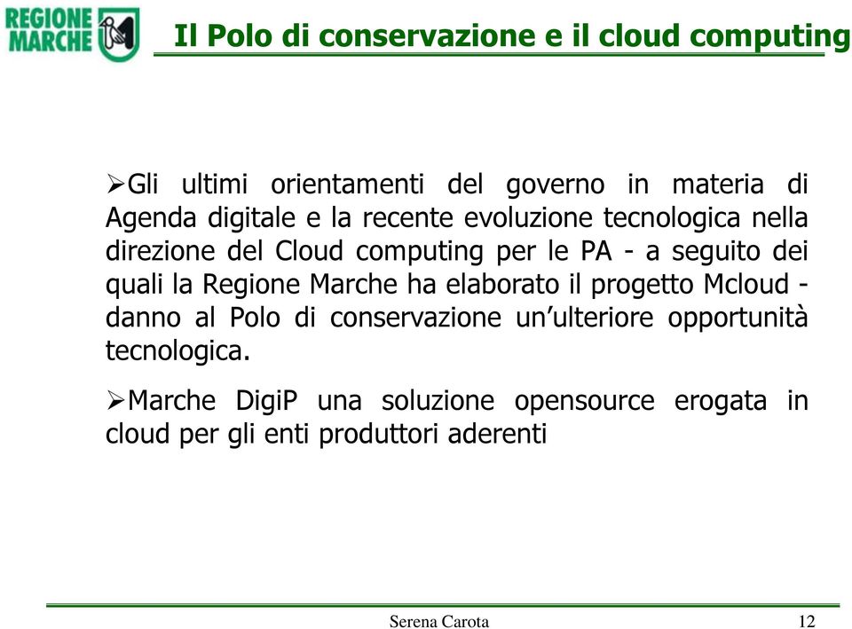 quali la Regione Marche ha elaborato il progetto Mcloud - danno al Polo di conservazione un ulteriore
