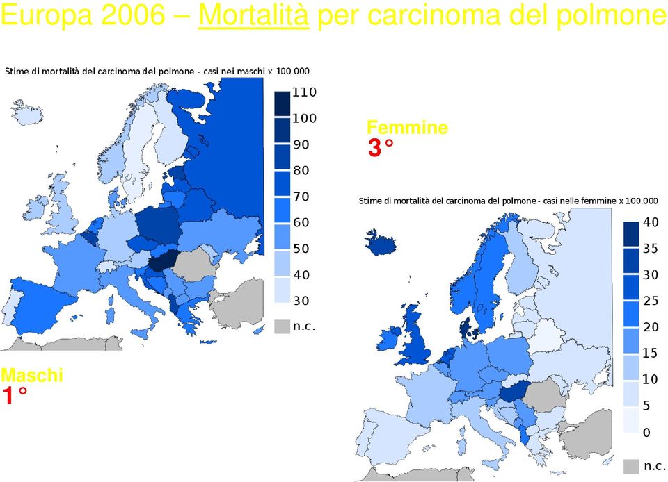 neoplasia Maschi: 1 causa di morte per