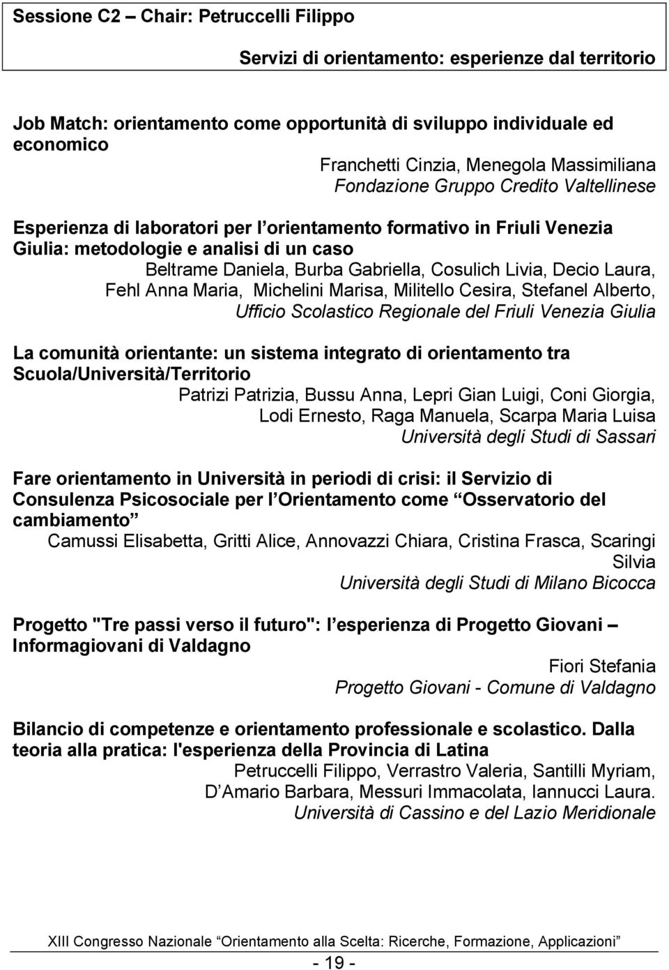 Cosulich Livia, Decio Laura, Fehl Anna Maria, Michelini Marisa, Militello Cesira, Stefanel Alberto, Ufficio Scolastico Regionale del Friuli Venezia Giulia La comunità orientante: un sistema integrato