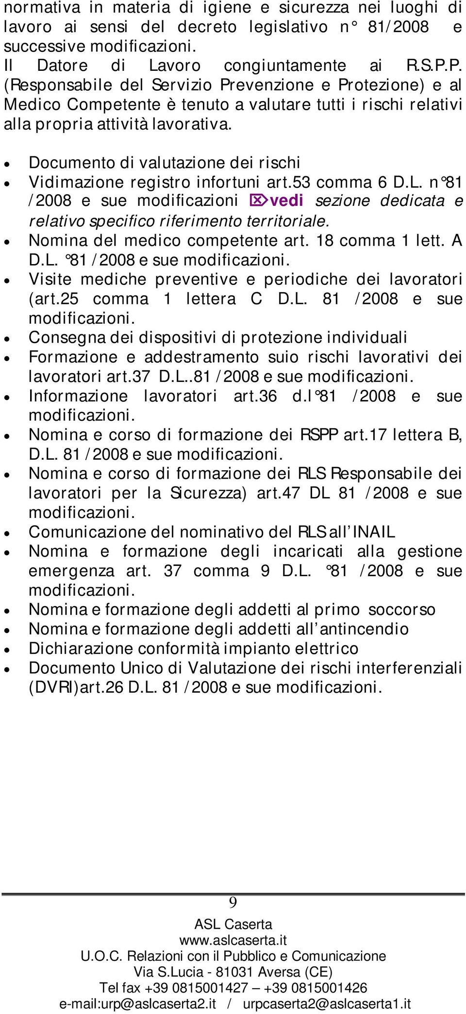 Documento di valutazione dei rischi Vidimazione registro infortuni art.53 comma 6 D.L. n 81 /2008 e sue modificazioni vedi sezione dedicata e relativo specifico riferimento territoriale.