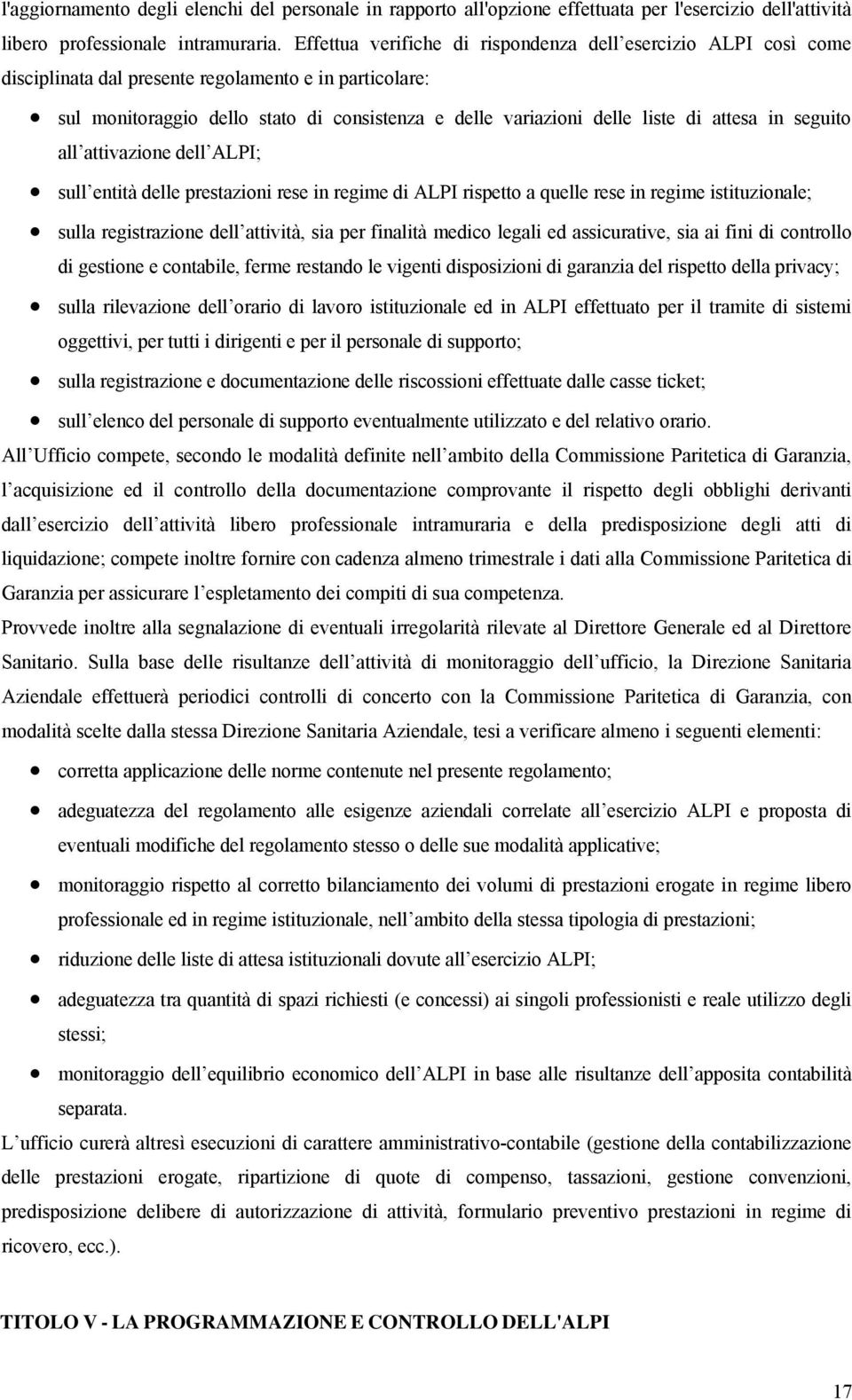 attesa in seguito all attivazione dell ALPI; sull entità delle prestazioni rese in regime di ALPI rispetto a quelle rese in regime istituzionale; sulla registrazione dell attività, sia per finalità