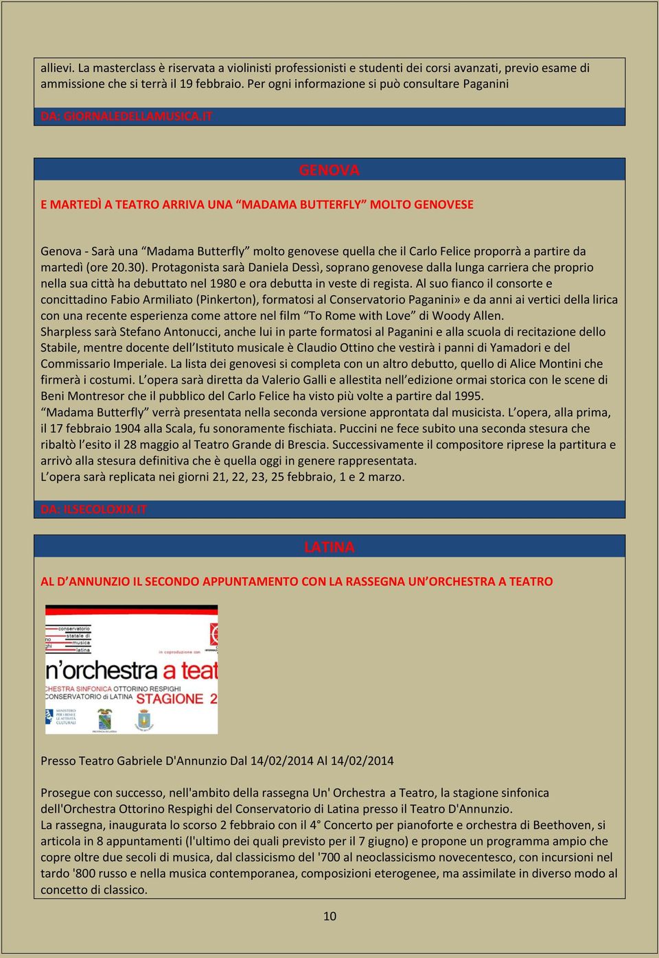 IT GENOVA E MARTEDÌ A TEATRO ARRIVA UNA MADAMA BUTTERFLY MOLTO GENOVESE Genova - Sarà una Madama Butterfly molto genovese quella che il Carlo Felice proporrà a partire da martedì (ore 20.30).