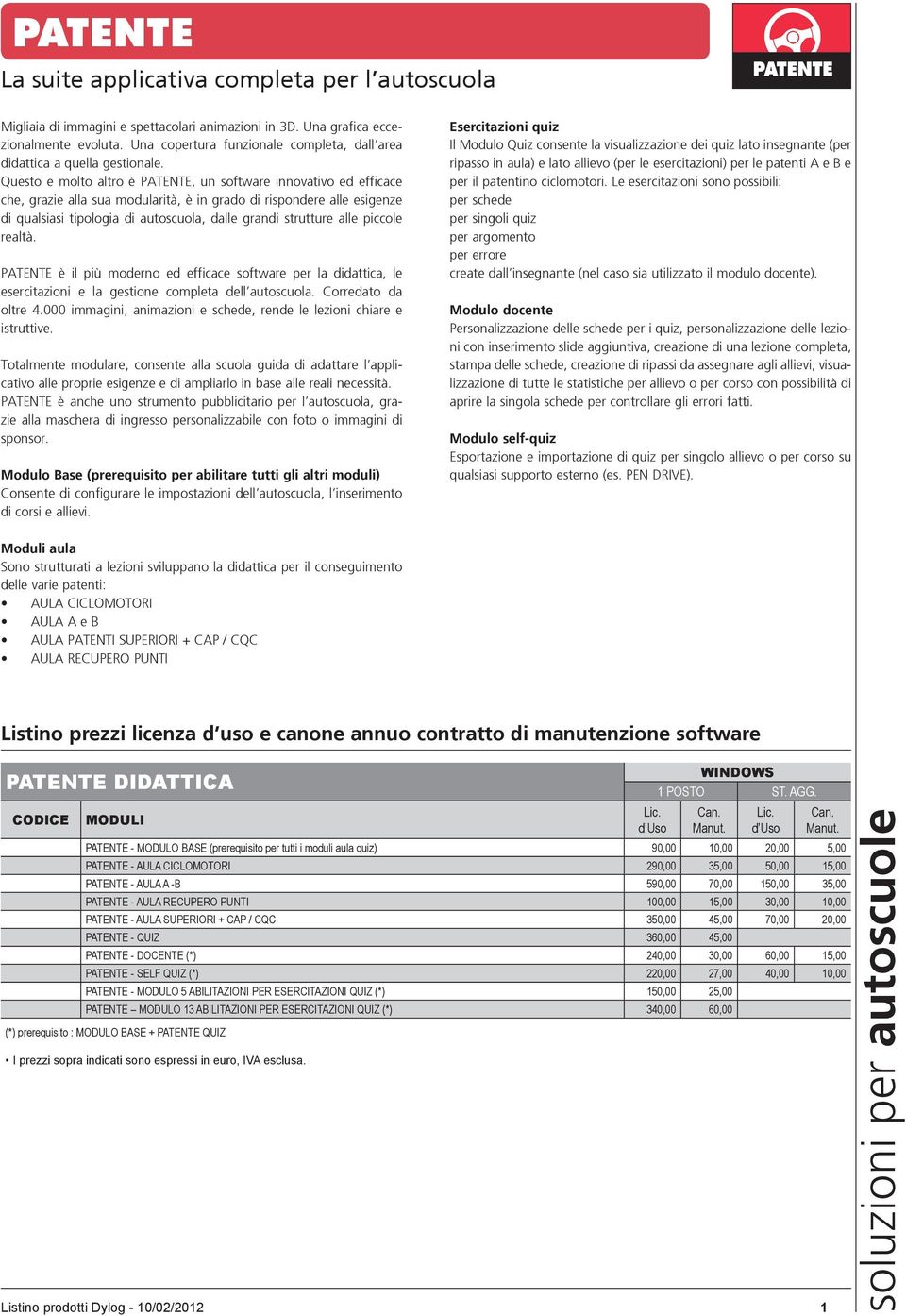 Questo e molto altro è PATENTE, un software innovativo ed efficace che, grazie alla sua modularità, è in grado di rispondere alle esigenze di qualsiasi tipologia di autoscuola, dalle grandi strutture