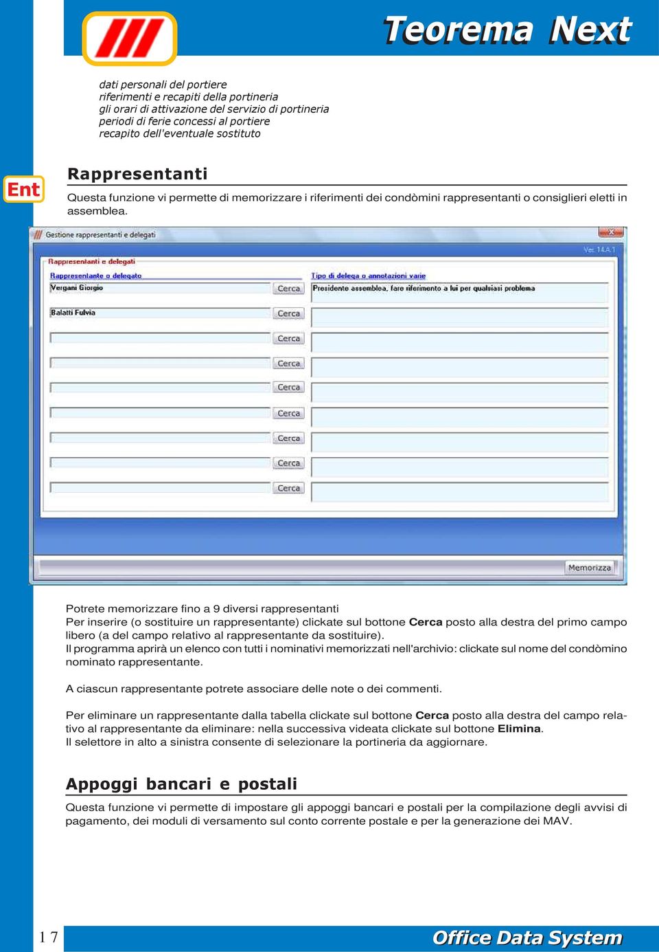 Potrete memorizzare fino a 9 diversi rappresentanti Per inserire (o sostituire un rappresentante) clickate sul bottone Cerca posto alla destra del primo campo libero (a del campo relativo al