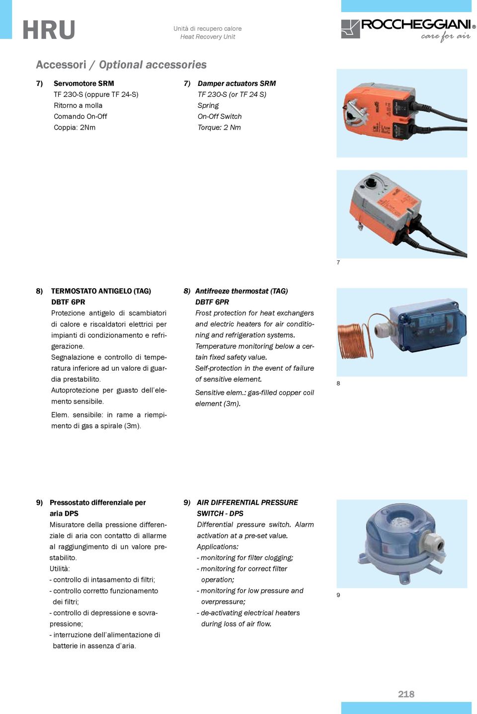 Segnalazione e controllo di temperatura inferiore ad un valore di guardia prestabilito. Autoprotezione per guasto dell elemento sensibile. Elem. sensibile: in rame a riempimento di gas a spirale (3m).