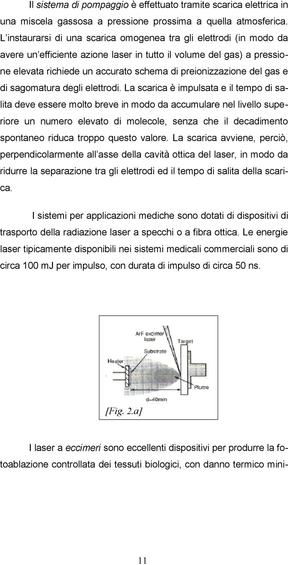 gas e di sagomatura degli elettrodi.