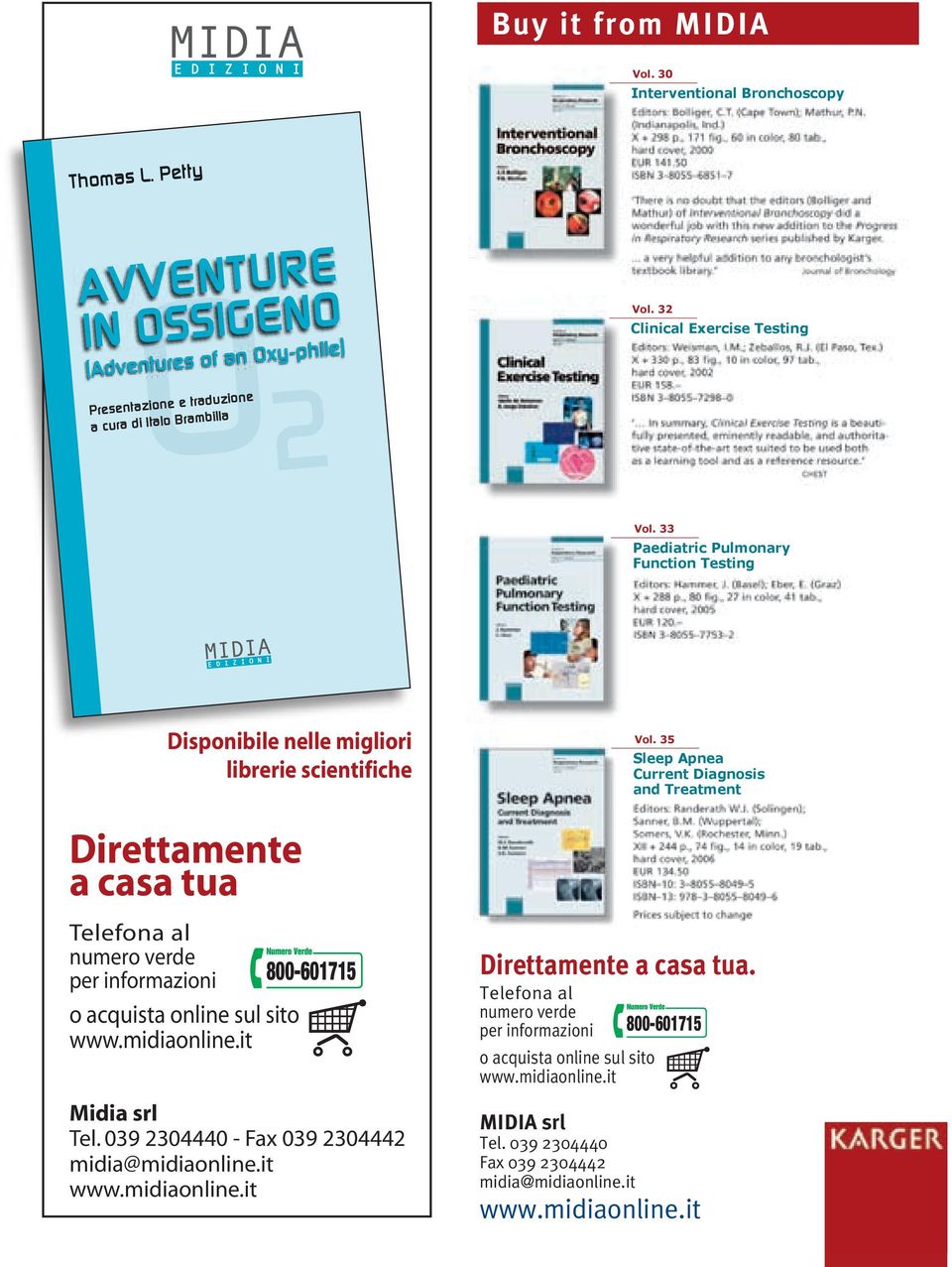 33 Paediatric Pulmonary Function Testing Disponibile nelle migliori librerie scientifiche Direttamente a casa tua Telefona al numero verde per informazioni 800-601715 o acquista online sul sito www.