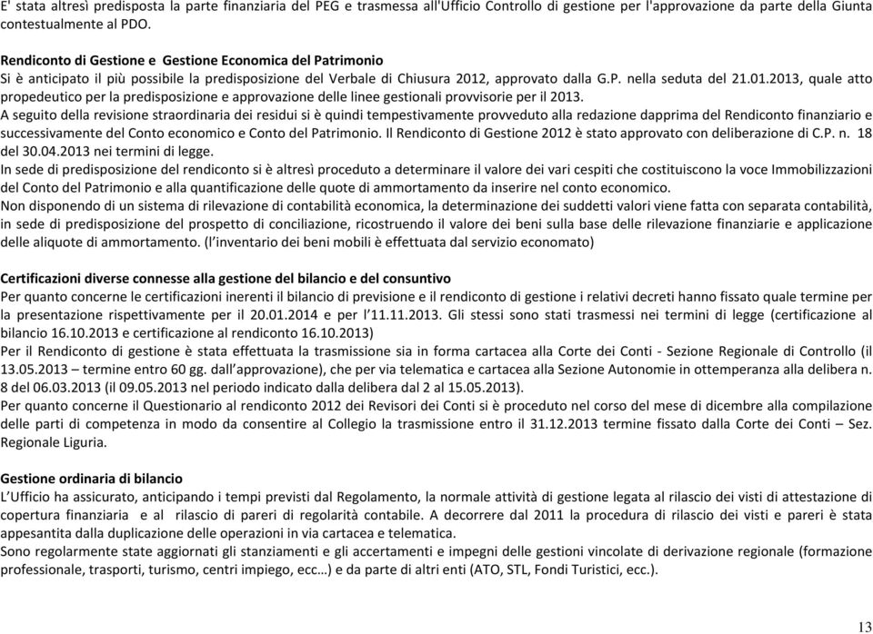 , approvato dalla G.P. nella seduta del 21.01.2013, quale atto propedeutico per la predisposizione e approvazione delle linee gestionali provvisorie per il 2013.