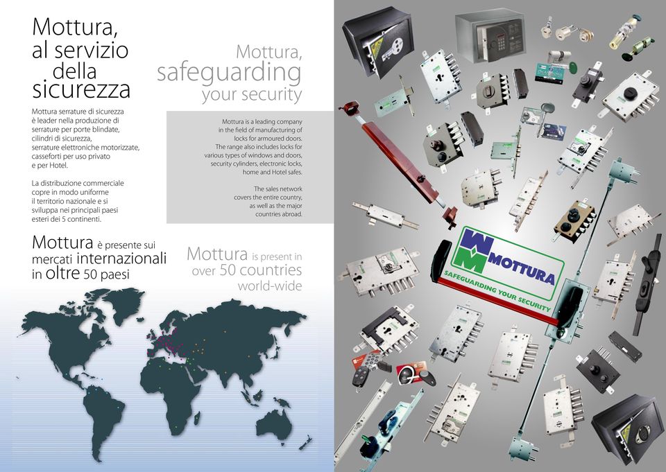 Mottura, safeguarding your security Mottura is a leading company in the field of manufacturing of locks for armoured doors.