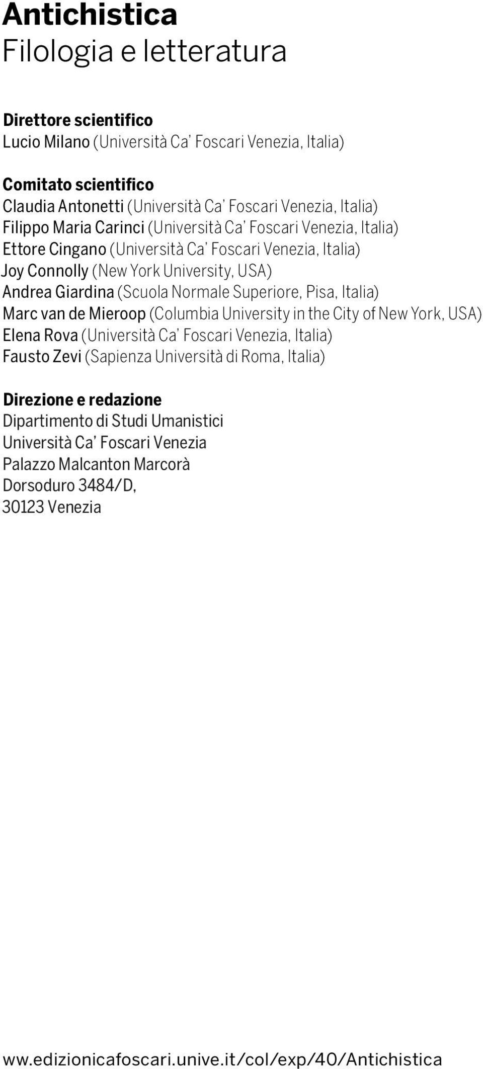 Superiore, Pisa, Italia) Marc van de Mieroop (Columbia University in the City of New York, USA) Elena Rova (Università Ca Foscari Venezia, Italia) Fausto Zevi (Sapienza Università di Roma,